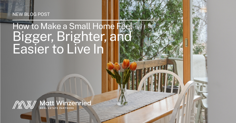 How to Make a Small Home Feel Bigger, Brighter, and Easier to Live In